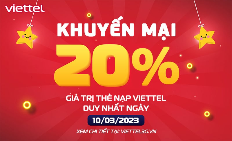 Ngày 10/03/2023 - Viettel khuyến mại 20% giá trị thẻ nạp